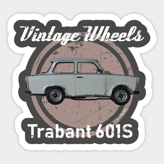 Vintage Wheels - Trabant 601S Sticker by DaJellah